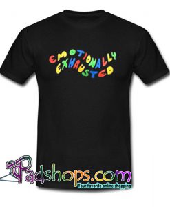 Emotionally Exhausted T Shirt SL