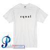 Equal T Shirt