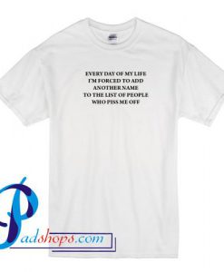 Every Day Of My Life T Shirt