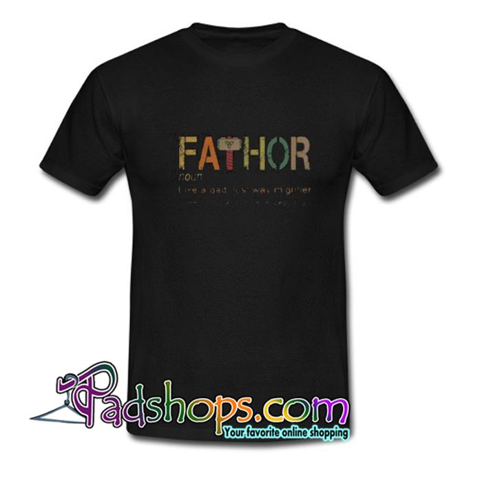Fa Thor Like Dad Just Way Mightier Hero T Shirt SL