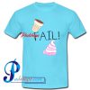 Fail Ice Cream T Shirt