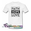 Faith Hope Love  T shirt SL