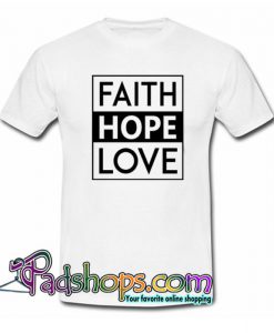 Faith Hope Love  T shirt SL