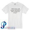Fall In Love WIth Someone Who Doesn't Make Yo Think Love Is Hard T Shirt