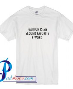 Fashion is My Favorite F Word T Shirt