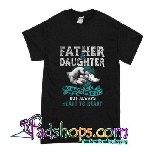 Father And Daughter Not Always Eye To Eye T-Shirt