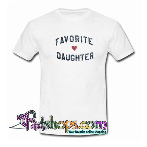 Favorite Daughter T Shirt SL