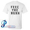 Feel The Burn T Shirt Back