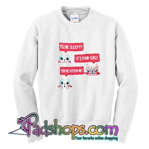 Feeline Sleepy It’s Paw Sible Sweatshirt