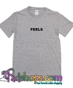 Feels T Shirt