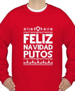 Feliz Navidad Putos sweatshirt