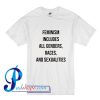 Feminism Includes All Genders Races And Sexualities T Shirt