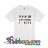 Feminism Is My Favorite F-Word T-Shirt