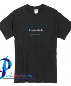 Femme Rebelle T Shirt