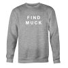 Find Muck Sweatshirt