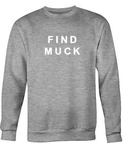 Find Muck Sweatshirt