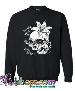 Find What Youd Die For And Then Live For It Sweatshirt SL