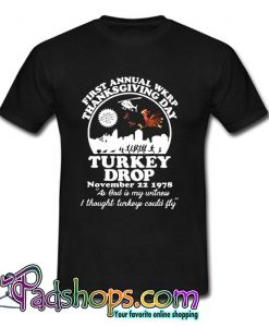 First annual WKRP thanksgiving day Turkey drop T Shirt (PSM)