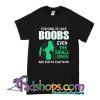 Fishing Is Like Boobs Even The Small Ones T-Shirt