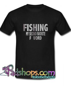 Fishing My Second Favorite F Word Trending T Shirt SL