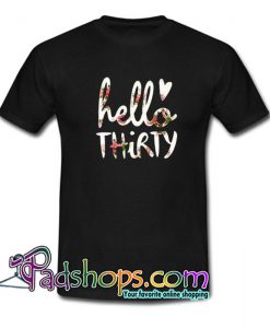 Floral hello thirty T Shirt SL