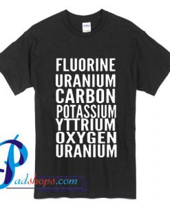 Fluorine Uranium Carbon Potassium T Shirt