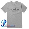 Foreign T Shirt