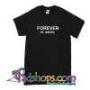 Forever Or Never T-Shirt