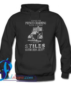 Forget The Prince Charming With A Horse I Want Stiles With His Jeep Hoodie