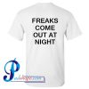 Freaks Come Out At Night T Shirt Back