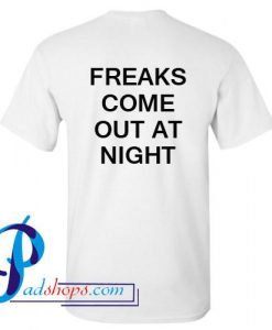 Freaks Come Out At Night T Shirt Back