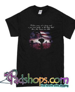 Freedom Comes At A Heavy Cost A Price Paid Gladly T-Shirt