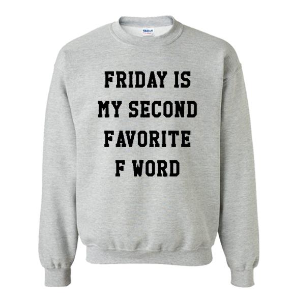 Friday Second Favorite F Word Sweatshirt