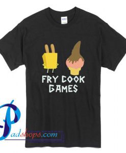 Fry Cook Games T Shirt