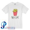 Fry Day T Shirt