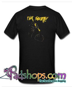 Fuck Society T-Shirt Back