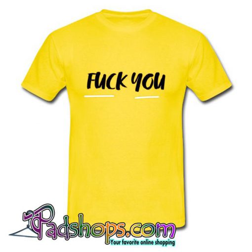 Fuck You T Shirt (PSM)