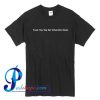 Fuck You We Do What We Want T Shirt