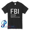 Fucking Bullshit Investigation T Shirt