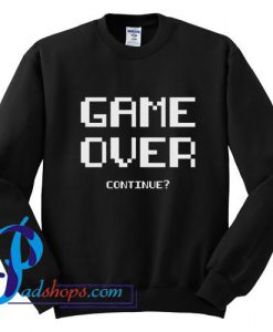 Game Over Continue Sweatshirt