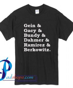 Gein Gacy Bundy Dahmer Ramirez Berkowitz Serial killer T Shirt