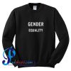 Gender Equality Sweatshirt