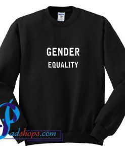 Gender Equality Sweatshirt