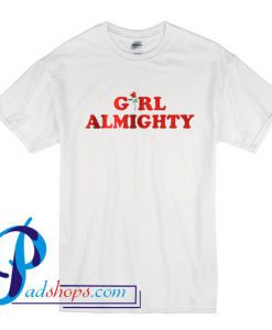 Girl Almighty T Shirt