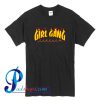 Girl Gang Forever T Shirt