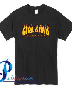 Girl Gang Forever T Shirt