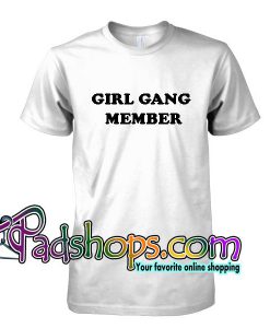 Girl Gang Member T Shirt
