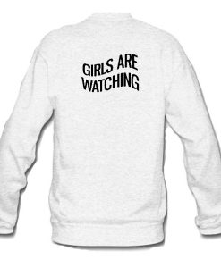 Girls Are Watching Sweatshirt