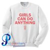 Girls Can Do Anything Sweatshirt