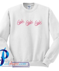 Girls Girls Girls Sweatshirt